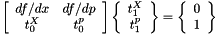 \[ \left[ \begin{array}{cc} df/dx & df/dp \\ t_0^X & t_0^p \end{array} \right] \left\{ \begin{array}{c} t_1^X \\ t_1^p \end{array} \right\} = \left\{ \begin{array}{c} 0 \\ 1 \end{array} \right\} \]