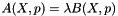 \[ A(X,p) = \lambda B(X,p) \]
