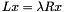 \[ L x = \lambda R x \]