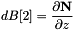 \[ dB[2] = \frac{\partial {\bf N}}{\partial z} \]