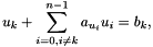 \[ u_k + \sum_{i=0, i\neq k}^{n-1} a_{u_i} u_i = b_k, \]