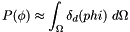 \[ P(\phi) \approx \int_\Omega \delta_d(phi) ~d\Omega \]